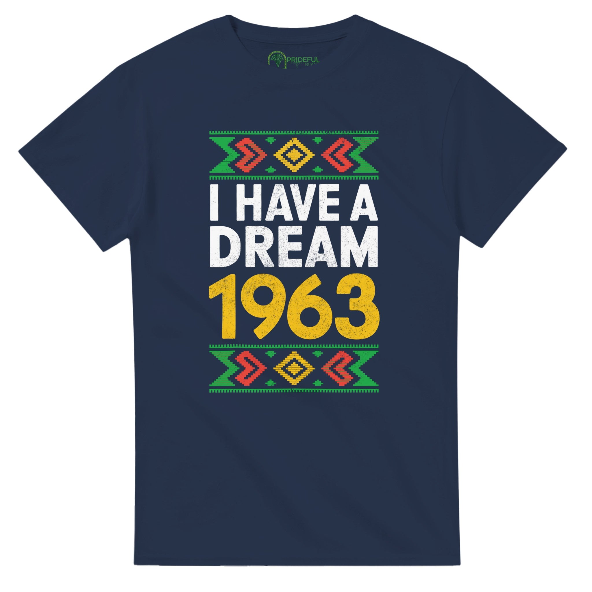 I Have a Dream: 1963 Tribute T-shirt For Men & Women - Prideful Roots