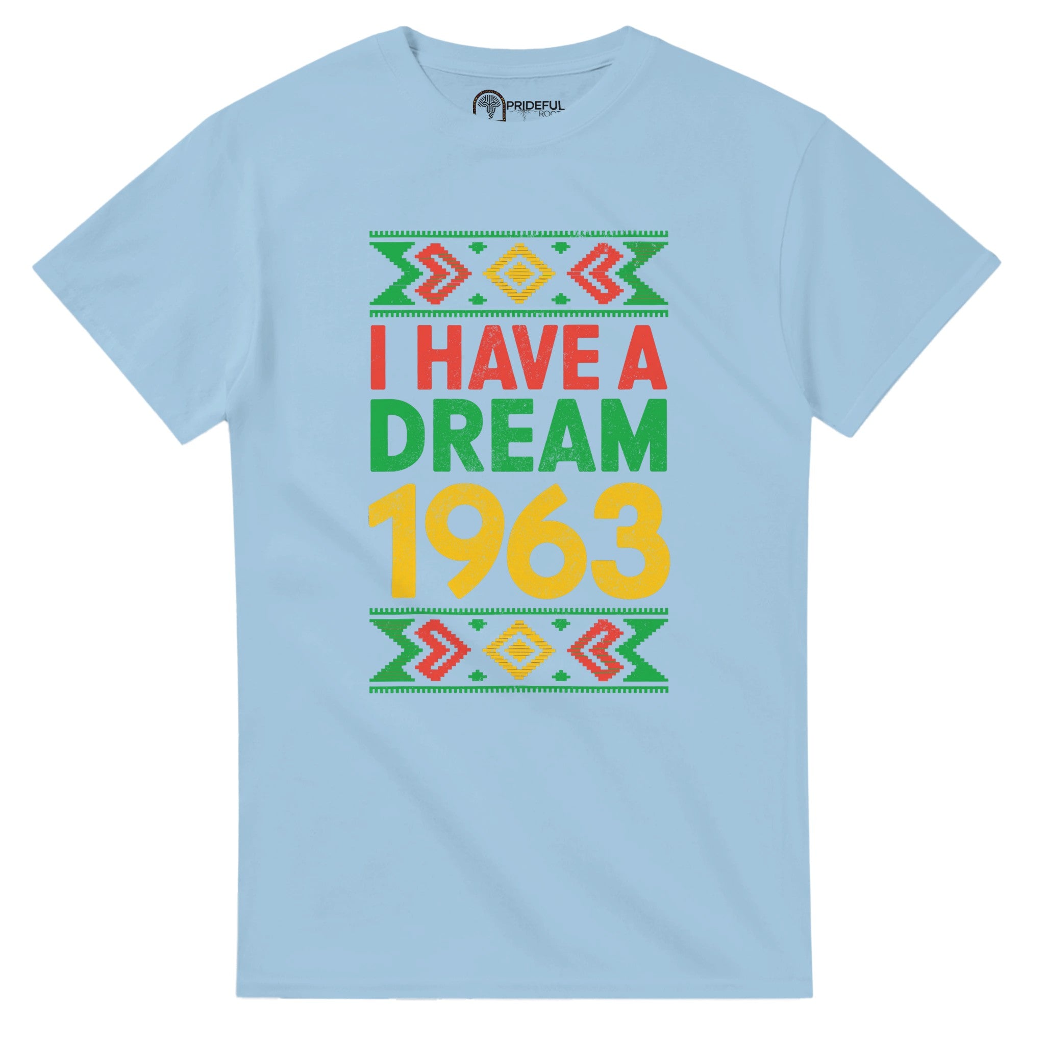 I Have a Dream: 1963 Tribute T-shirt For Men & Women - Prideful Roots