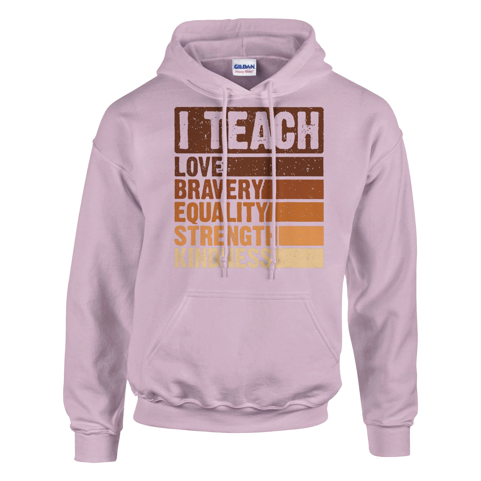 I Teach Love, Bravery, Equality, Strength, Kindness Hoodie For Men & Women - Prideful Roots