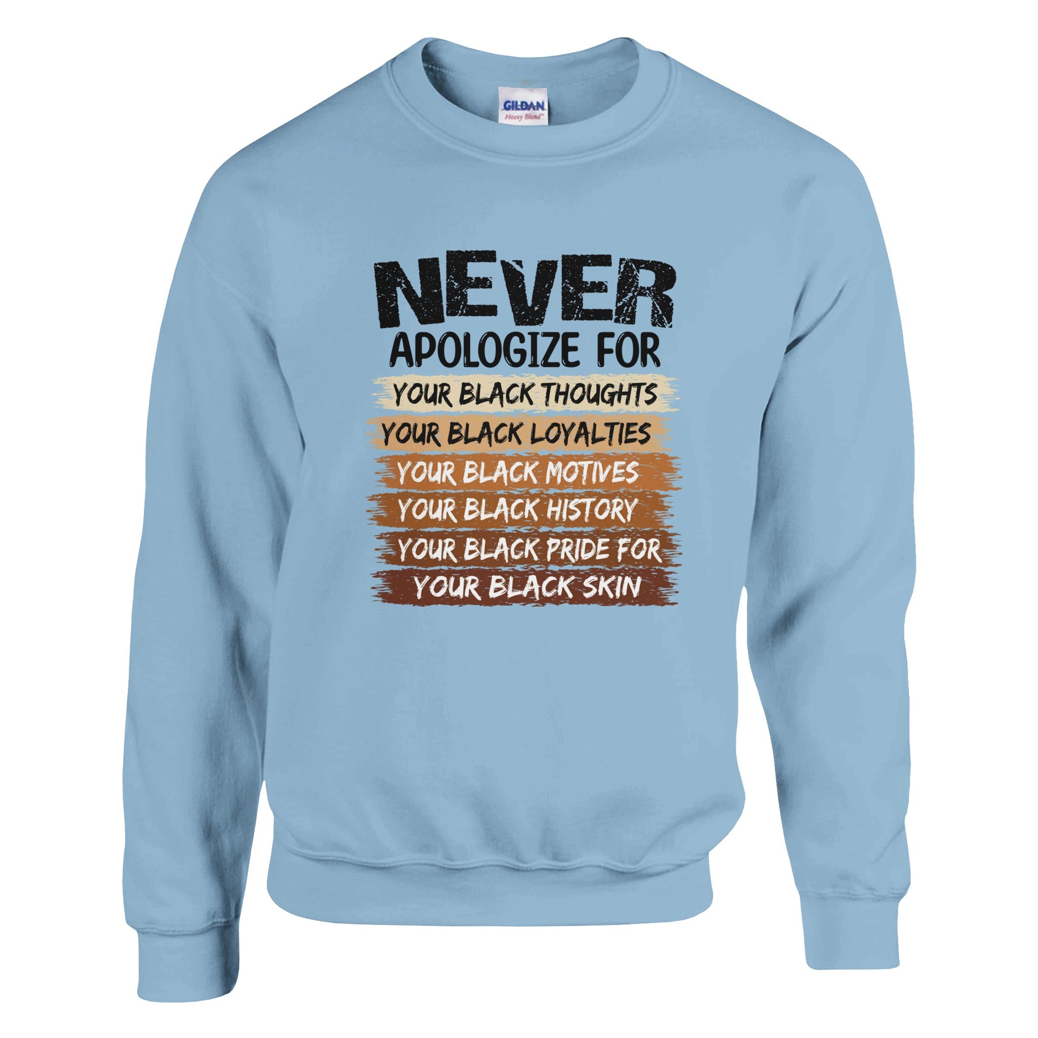 Never Apologize For Your Blackness Sweatshirt For Men & Women - Prideful Roots