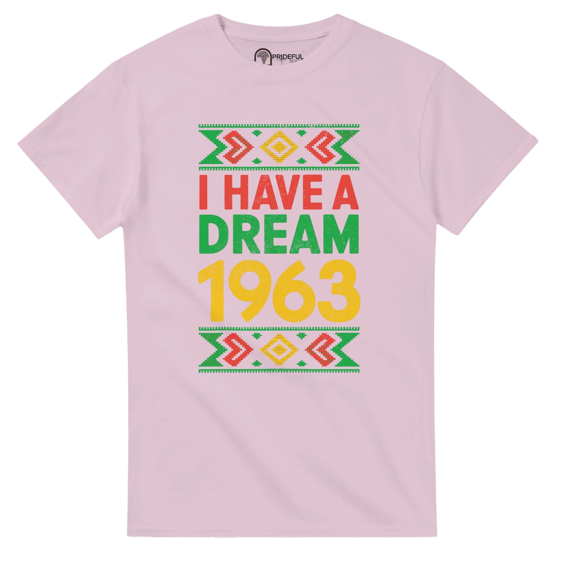I Have a Dream: 1963 Tribute T-shirt For Men & Women - Prideful Roots