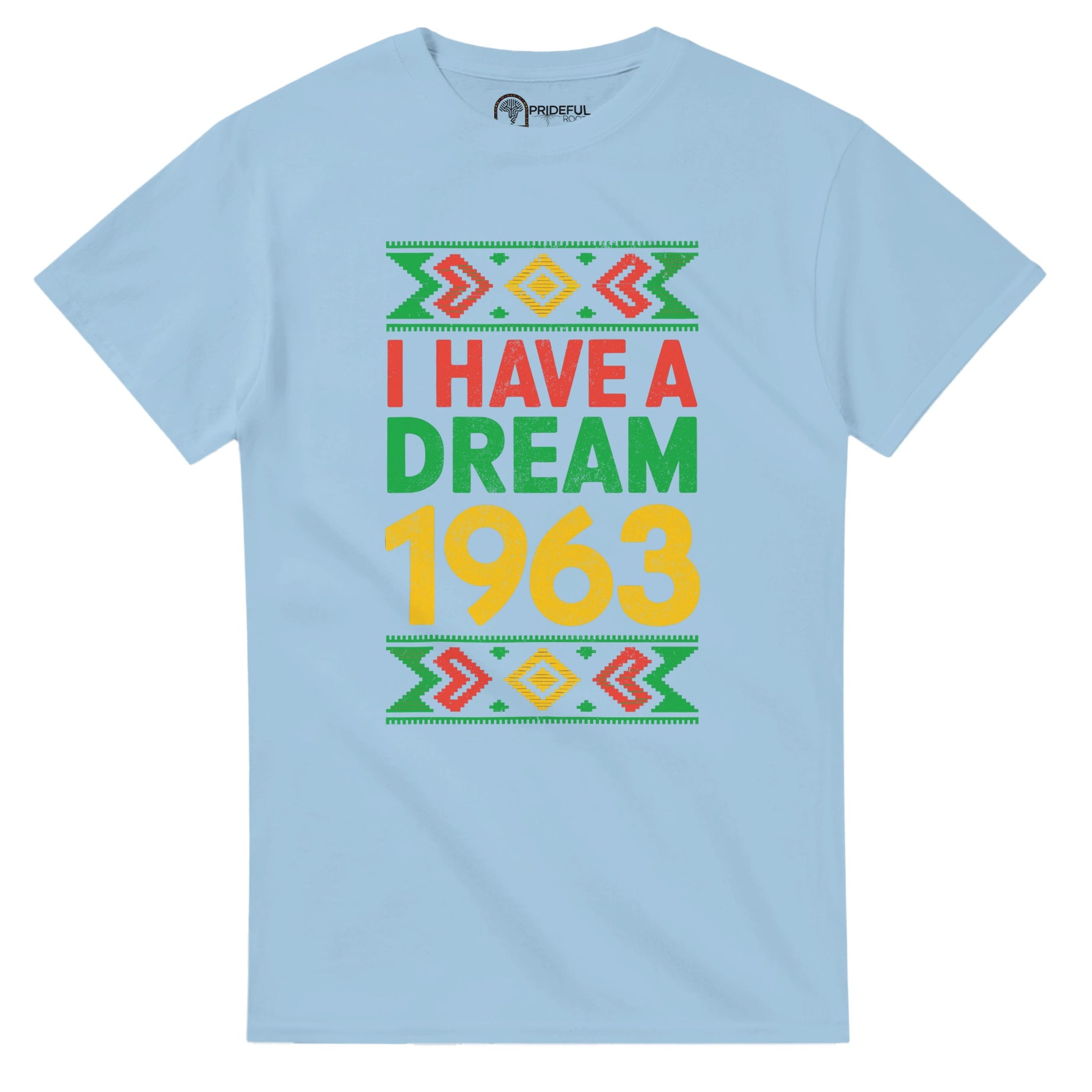 I Have a Dream: 1963 Tribute T-shirt For Men & Women - Prideful Roots