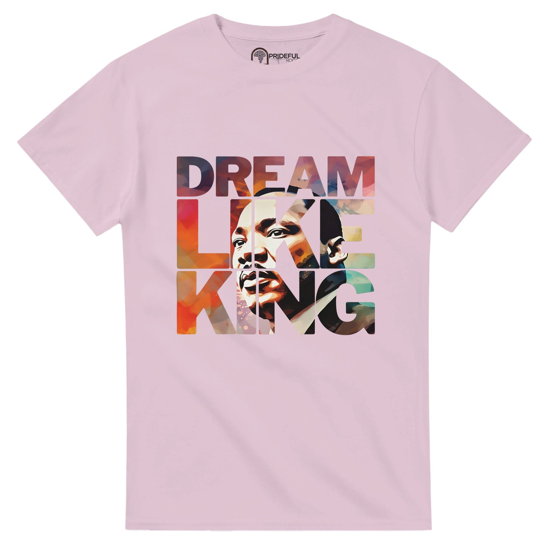 Dream Like King | Black History Icon T-shirt For Men & Women - Prideful Roots