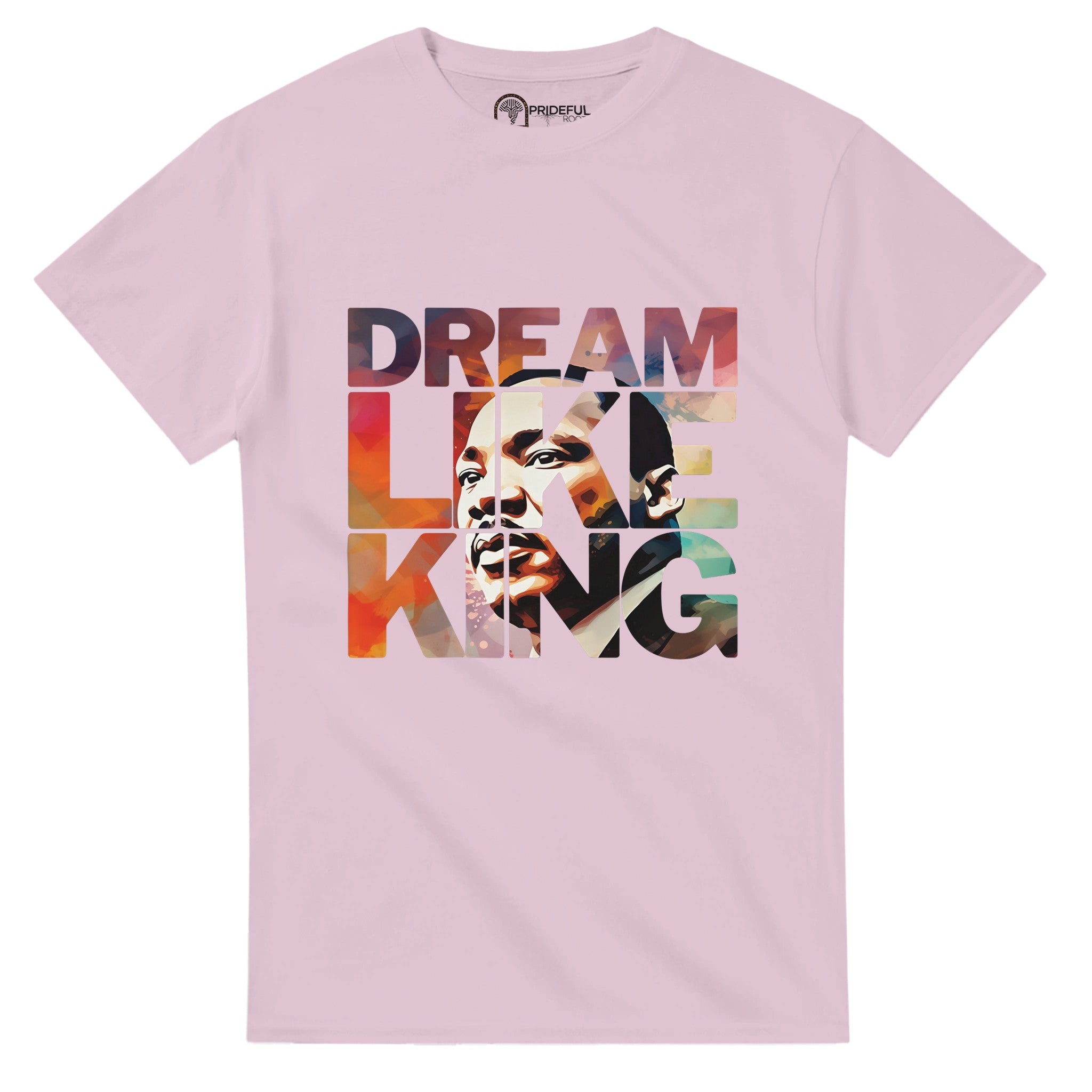Dream Like King | Black History Icon T-shirt For Men & Women - Prideful Roots