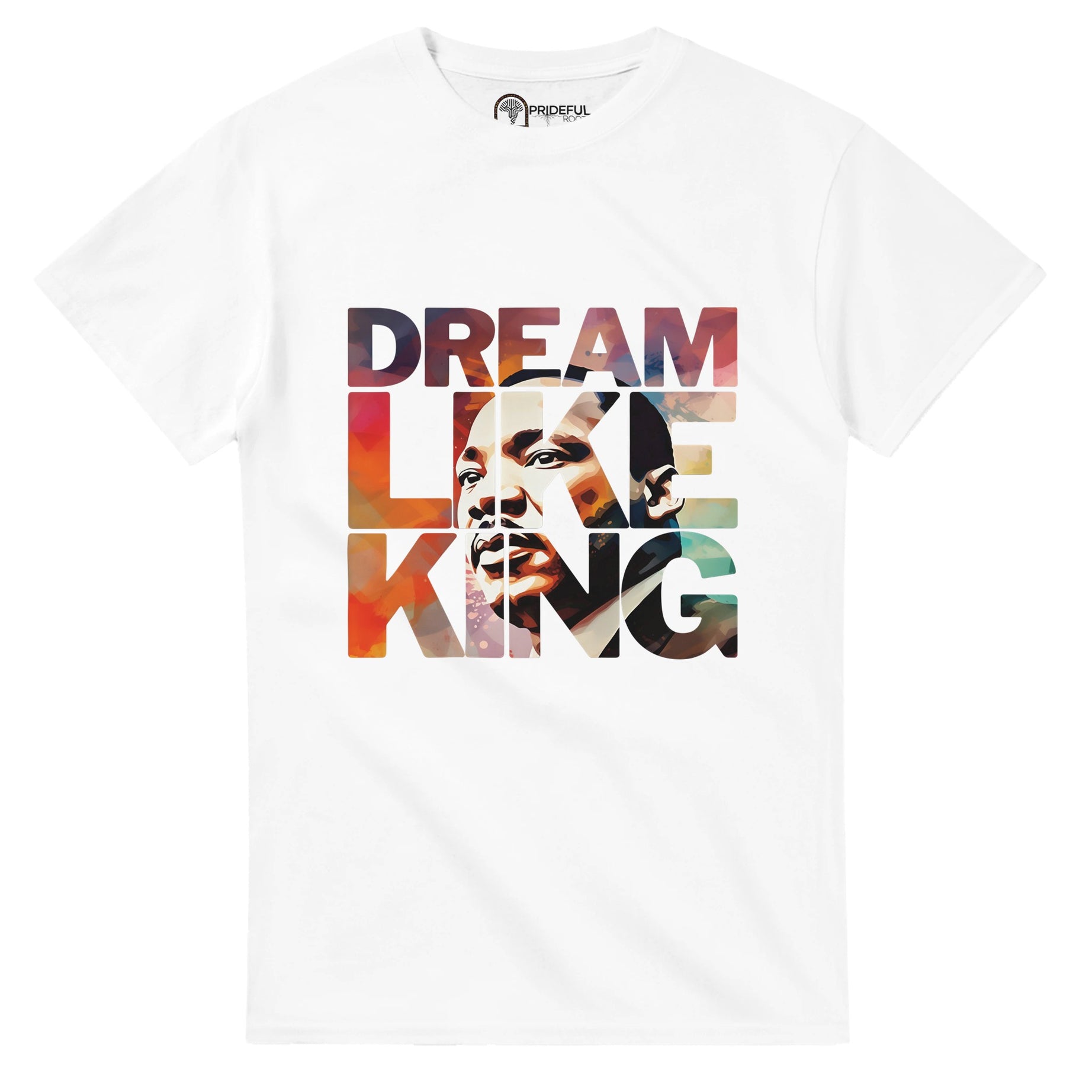 Dream Like King | Black History Icon T-shirt For Men & Women - Prideful Roots