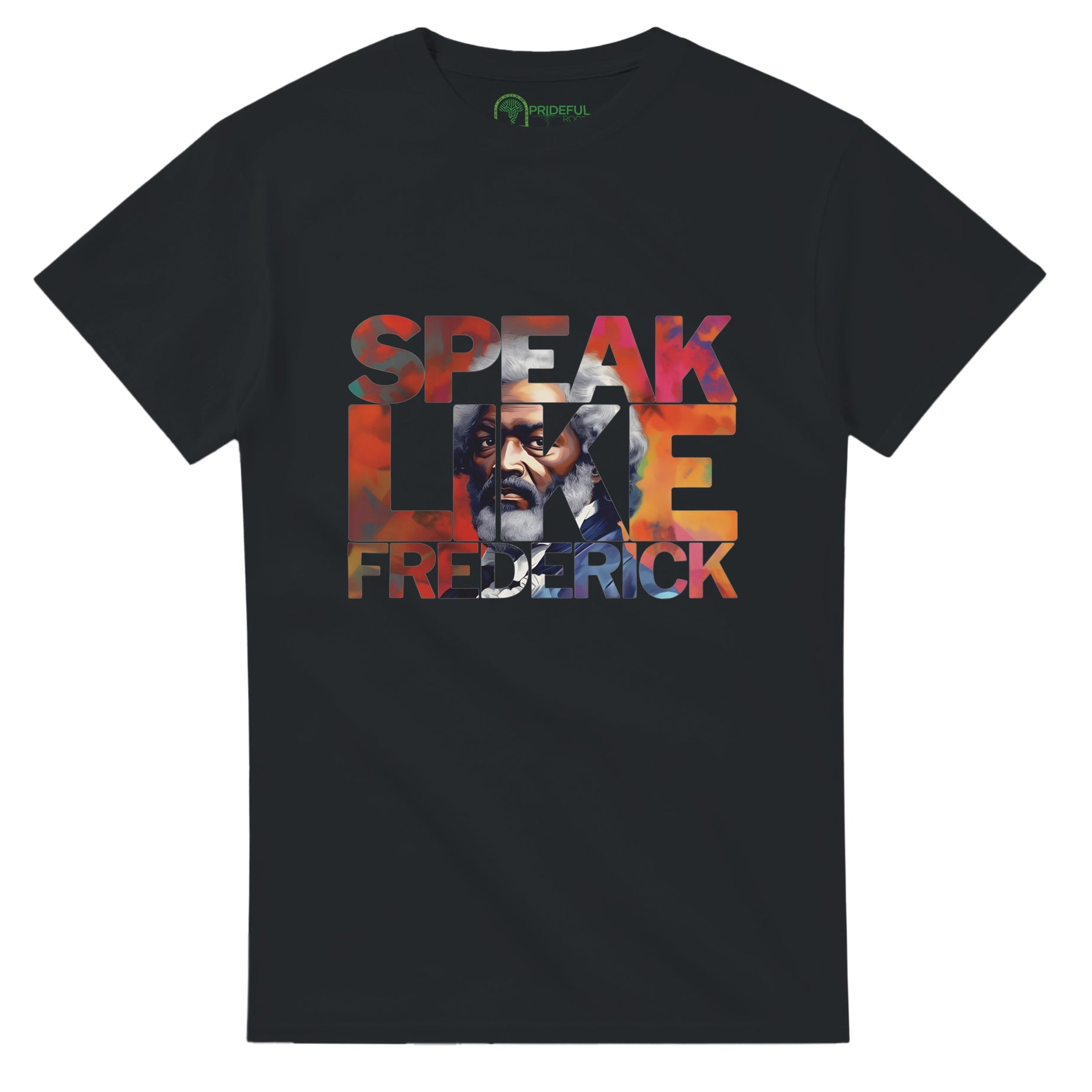 Speak Like Frederick | Black History Icon T-shirt For Men & Women - Prideful Roots