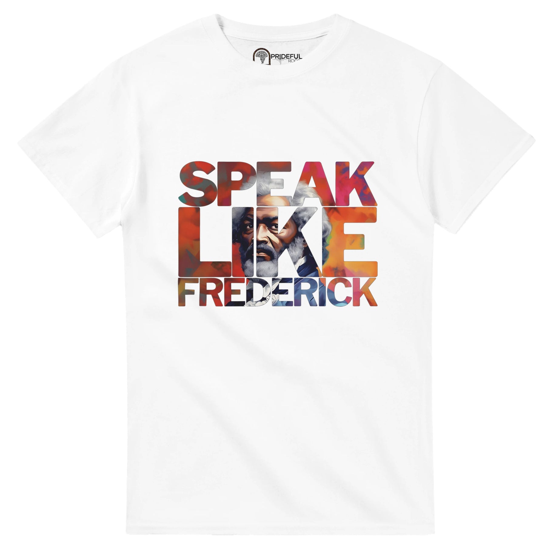 Speak Like Frederick | Black History Icon T-shirt For Men & Women - Prideful Roots