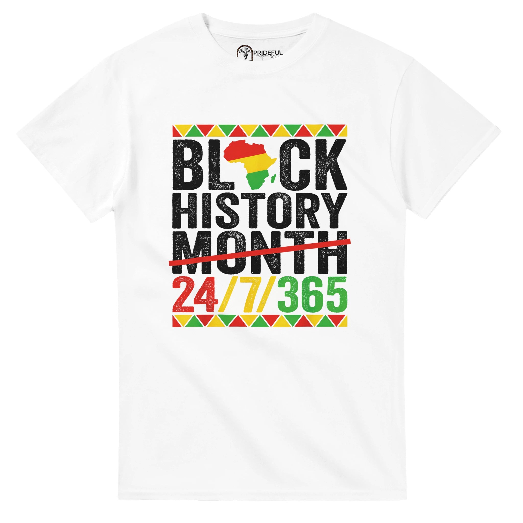 Black History Month 24/7/365 T-shirt For Men & Women - Prideful Roots