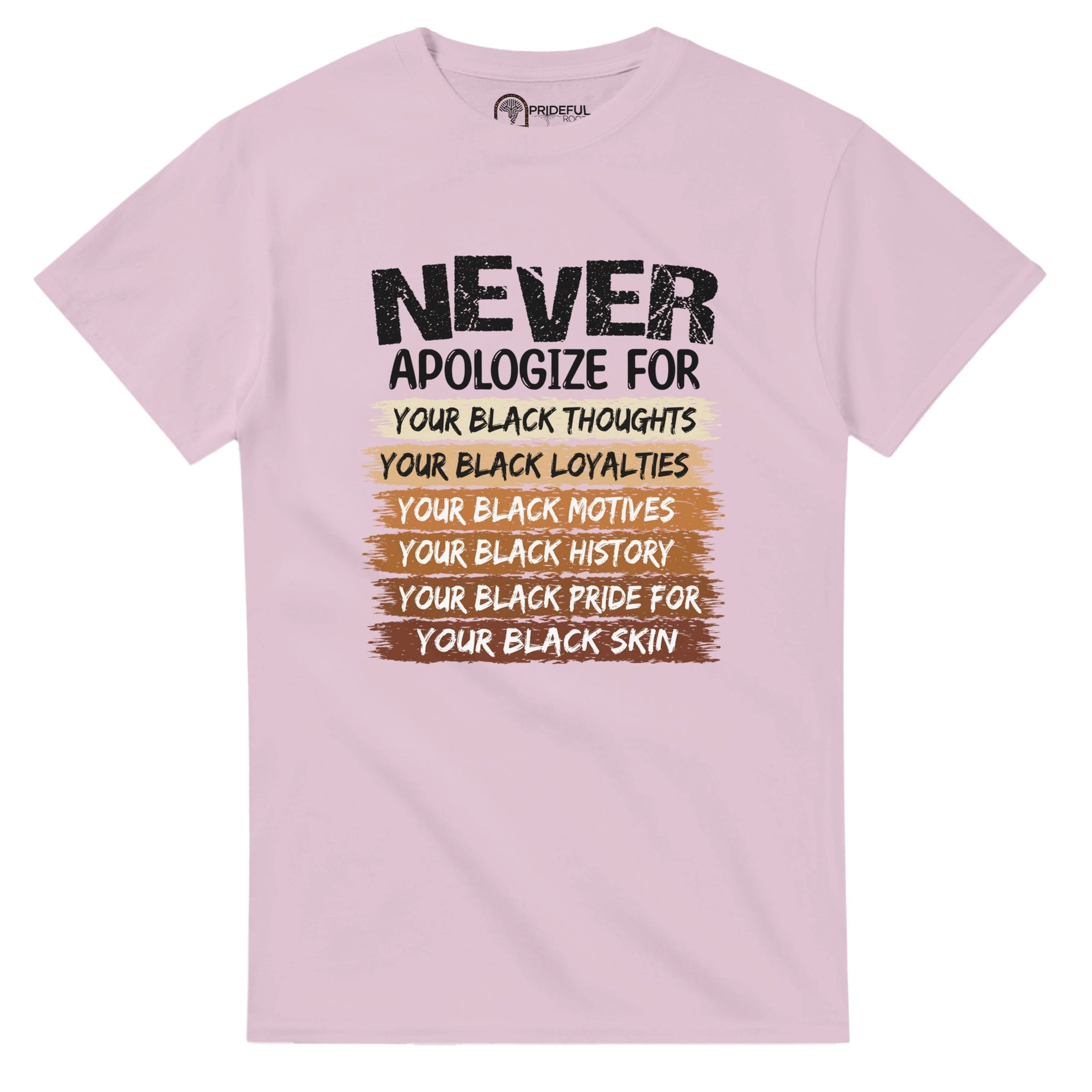 Never Apologize For Your Blackness T-shirt For Men & Women - Prideful Roots