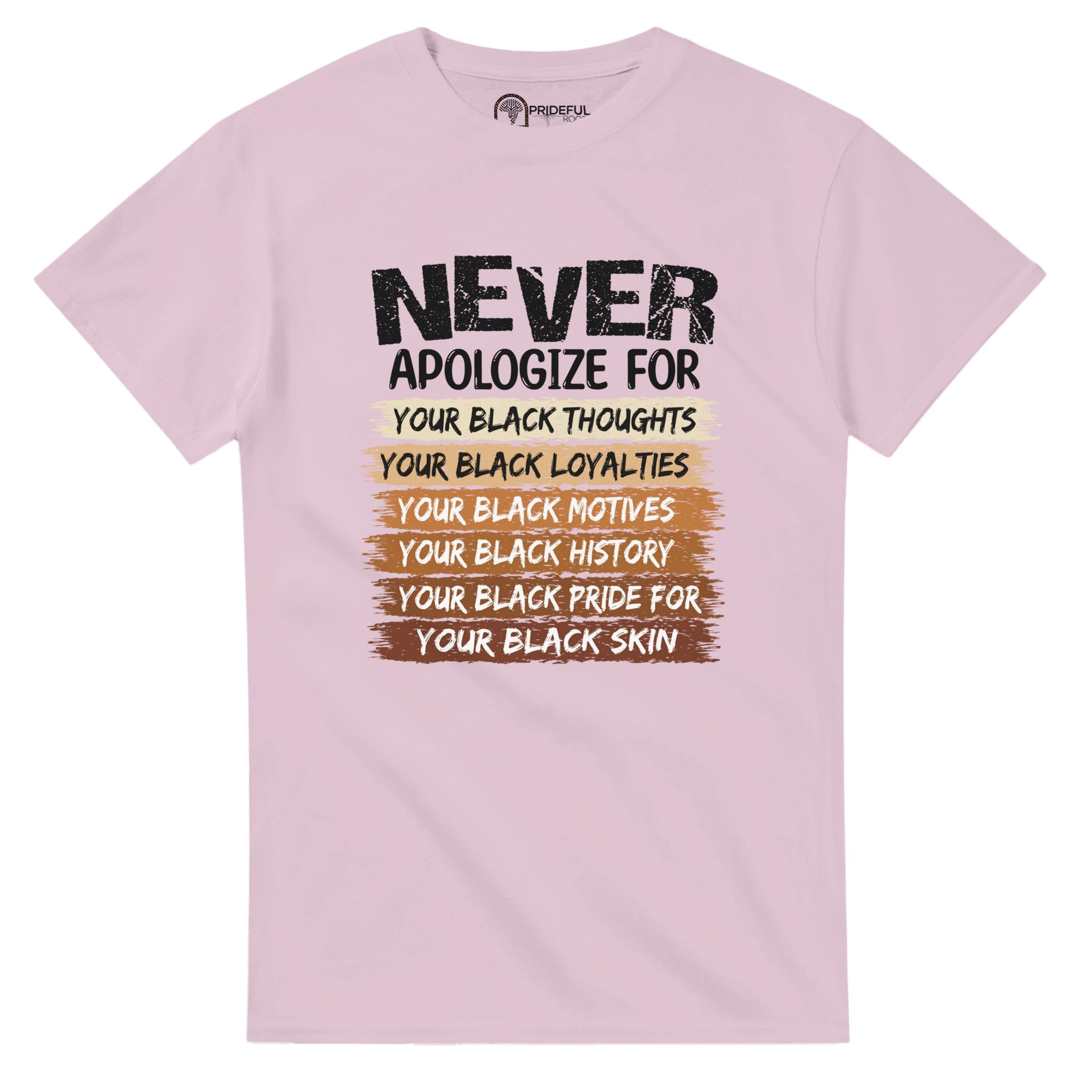 Never Apologize For Your Blackness T-shirt For Men & Women - Prideful Roots