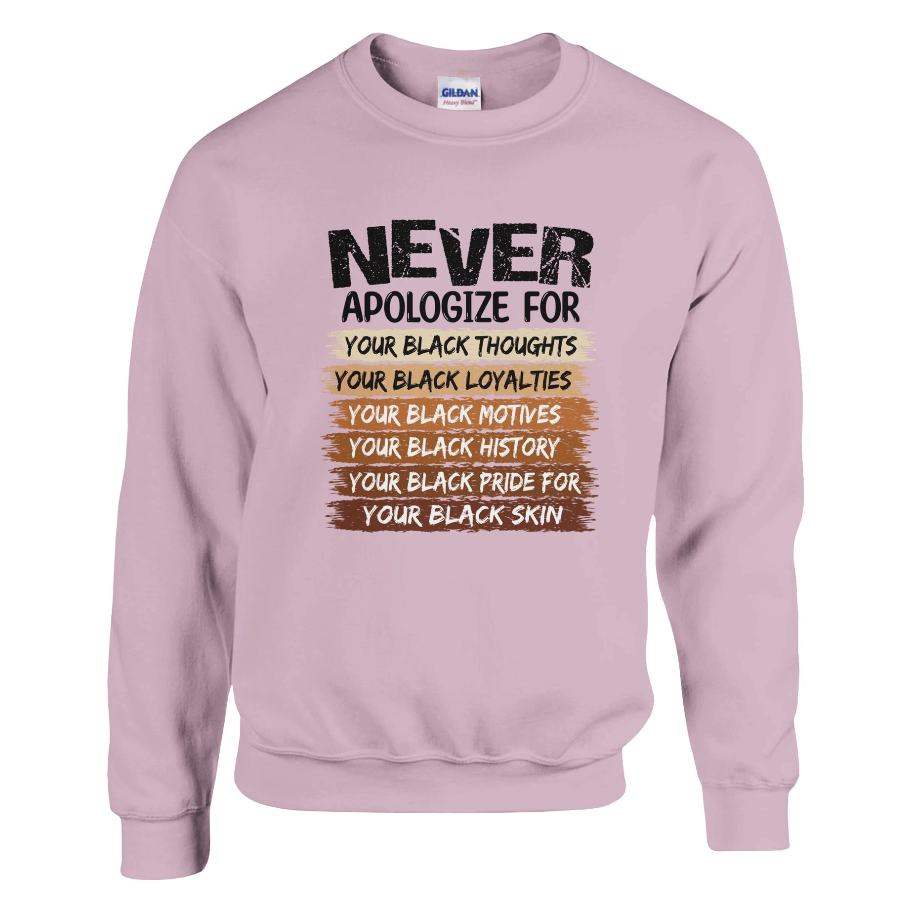 Never Apologize For Your Blackness Sweatshirt For Men & Women - Prideful Roots