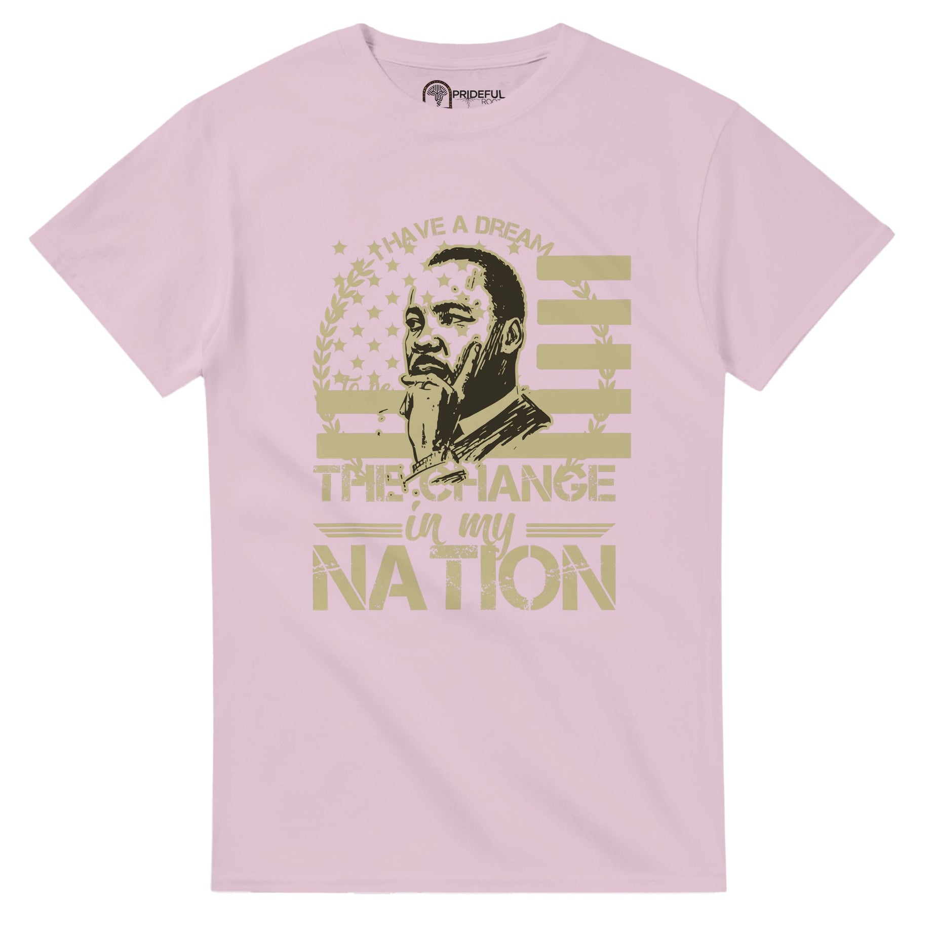 Be the Change Martin Luther King Jr. T-shirt For Men & Women - Prideful Roots