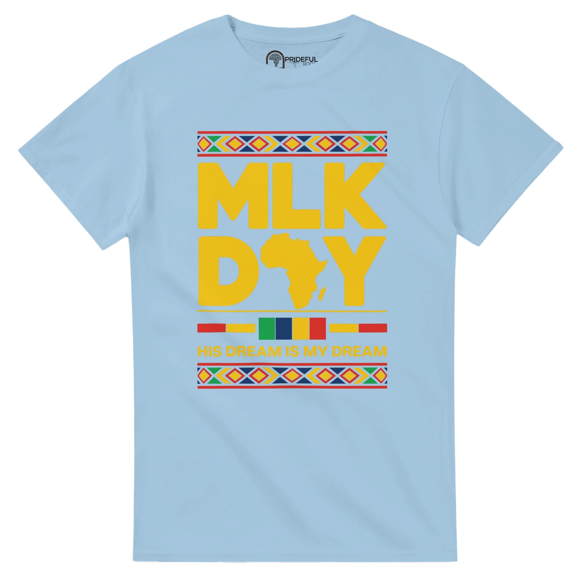 MLK Day: His Dream, Our Legacy T-shirt For Men & Women - Prideful Roots