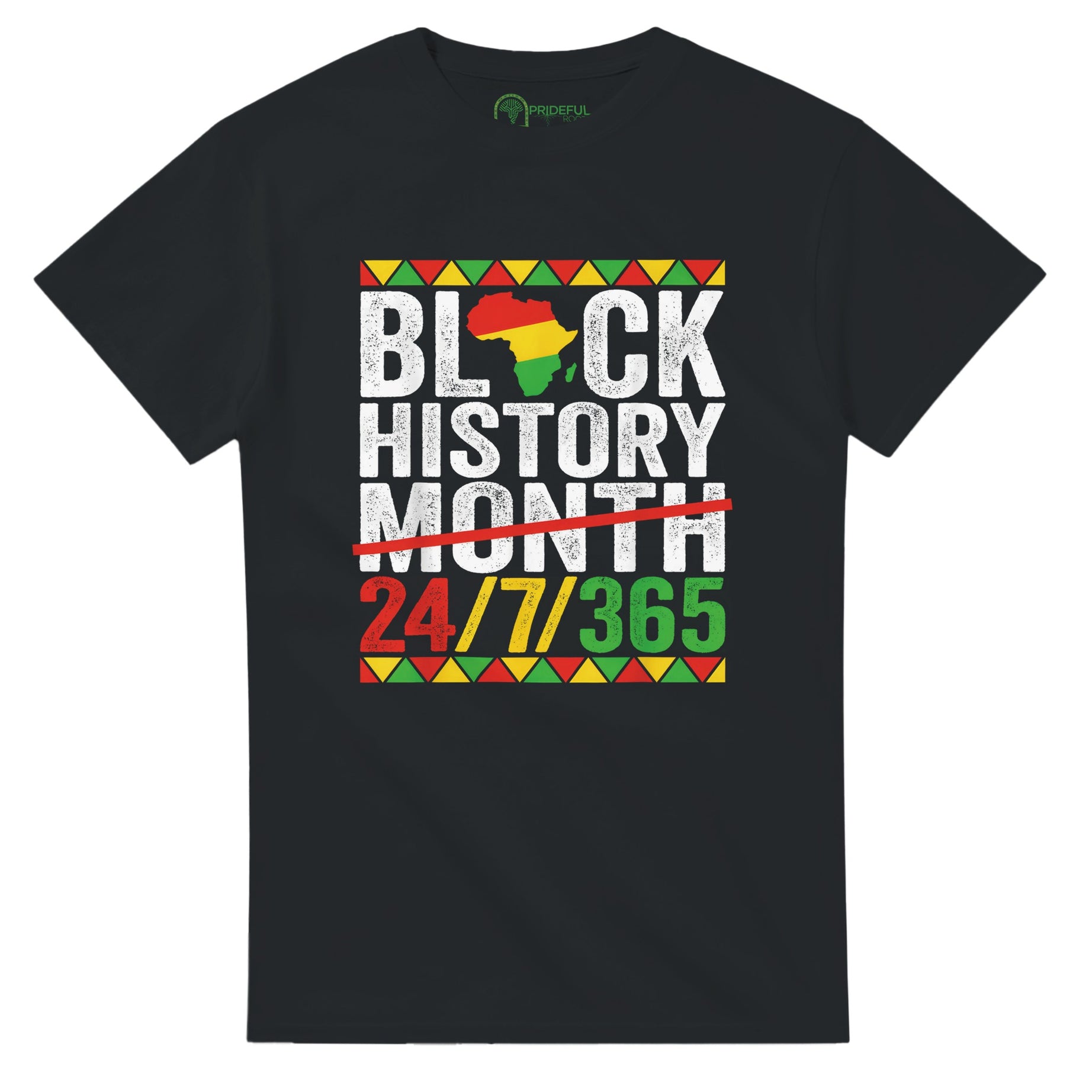 Black History Month 24/7/365 T-shirt For Men & Women - Prideful Roots